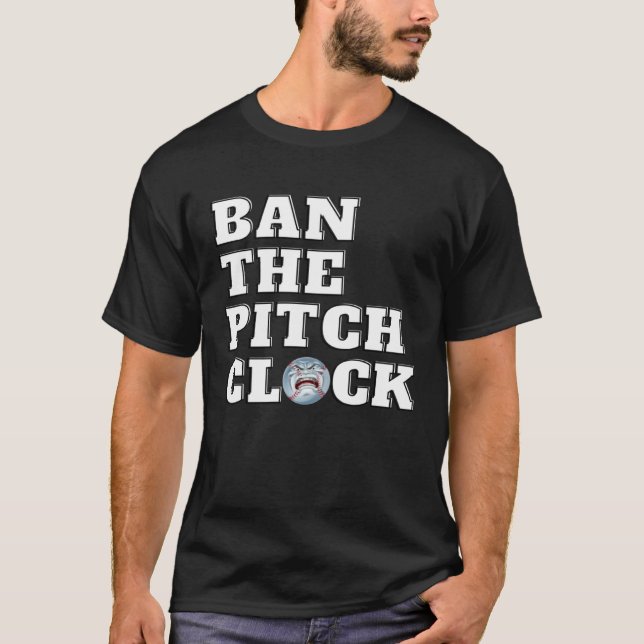 Camiseta Ban The Pitch Clock in Baseball Show Your Support  (Anverso)