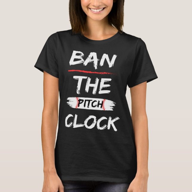 Camiseta Ban The Pitch Clock in Baseball  Show Your Support (Anverso)