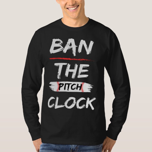 Camiseta Ban The Pitch Clock in Baseball  Show Your Support (Anverso)