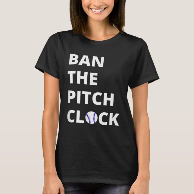 Camiseta Ban The Pitch Clock in Baseball  Show Your Support (Anverso)