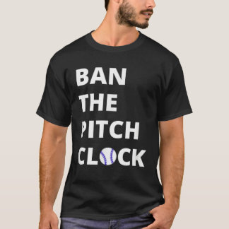 Camiseta Ban The Pitch Clock in Baseball  Show Your Support