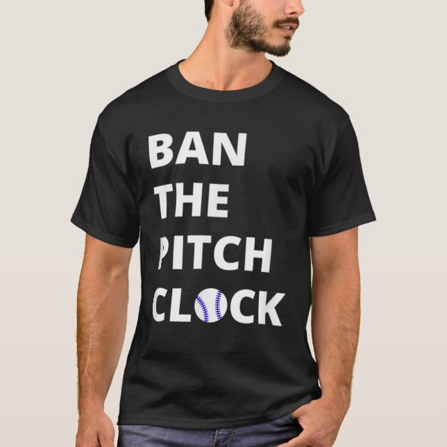 Camiseta Ban The Pitch Clock in Baseball  Show Your Support (Anverso)