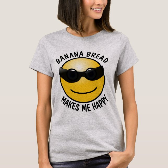 Camiseta BANANA BREAD ME HACE FELIZ Camisetas. (Anverso)