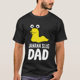 Camiseta Banana Slug Dad Funny Banana Slug