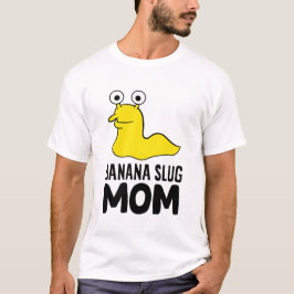 Camiseta Banana Slug Mom Funny Banana Slug