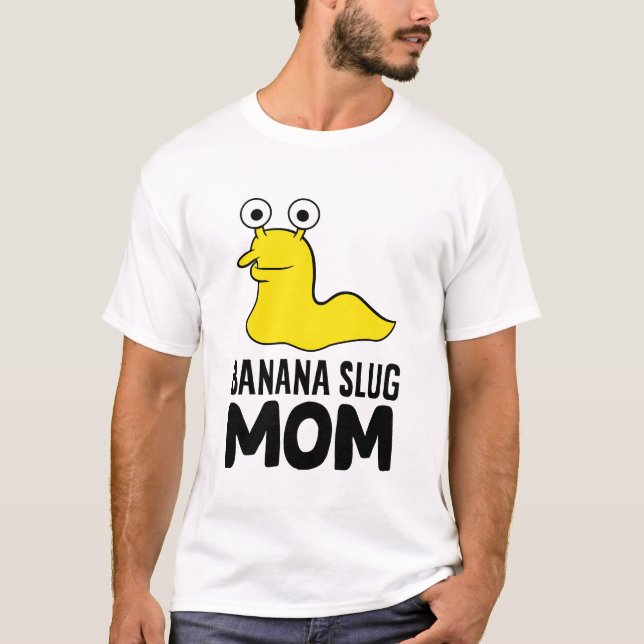 Camiseta Banana Slug Mom Funny Banana Slug (Anverso)