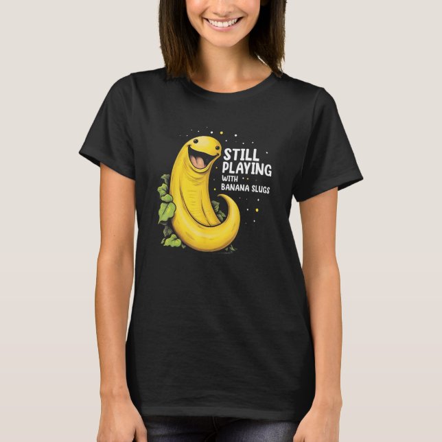Camiseta Banana Slug Quote for Banana Snail and Snail Catch (Anverso)