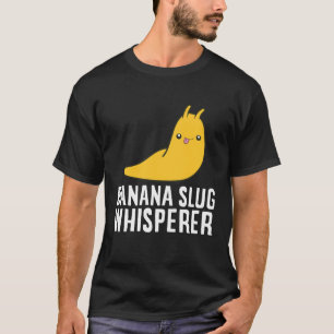 Camiseta Banana Slug Whisperer Funny Banana Slug Lover