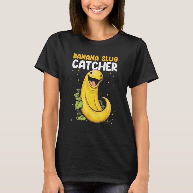 Camiseta Banana Snail Catcher Quote for Banana Slug 10 (Anverso)