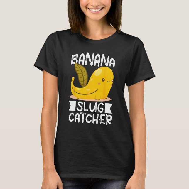 Camiseta Banana Snail Catcher Quote for Banana Slug 3 (Anverso)