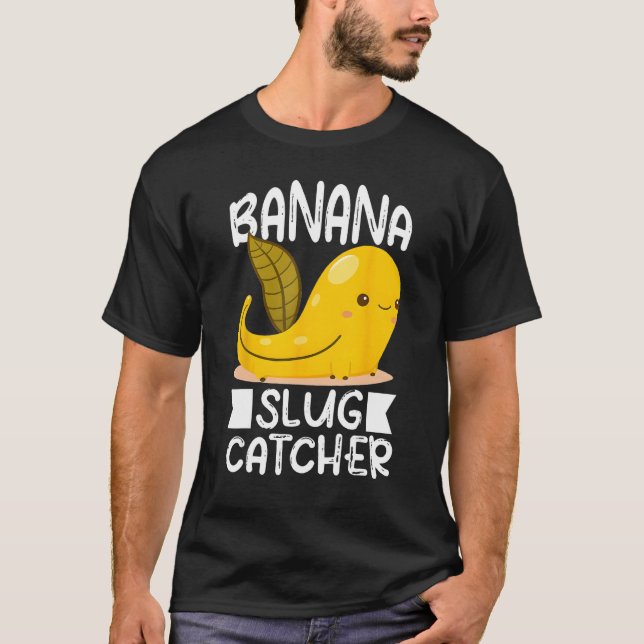 Camiseta Banana Snail Catcher Quote for Banana Slug 3 (Anverso)