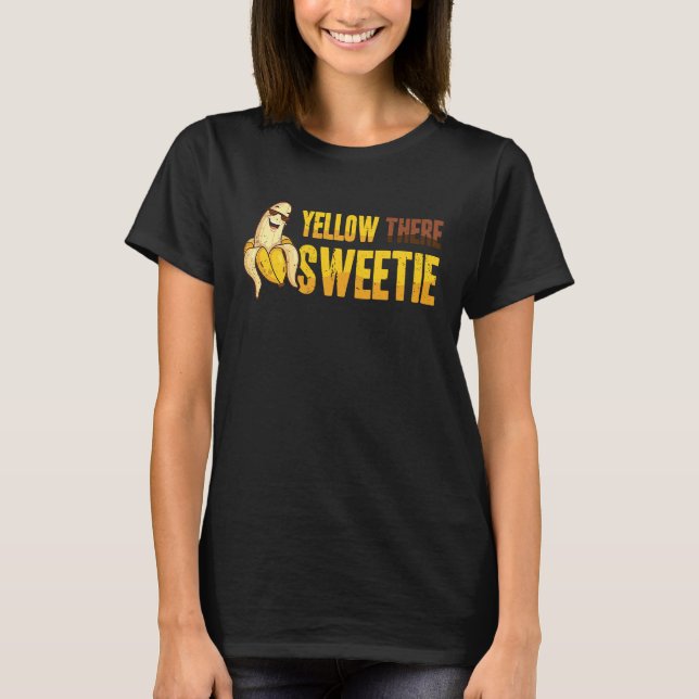 Camiseta Banana  Yellow There Sweetie  Cool Minimalist  Veg (Anverso)