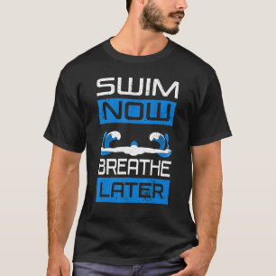 Camiseta Bañarse Ahora Respira Más Tarde Bañarse Bañarse Sp