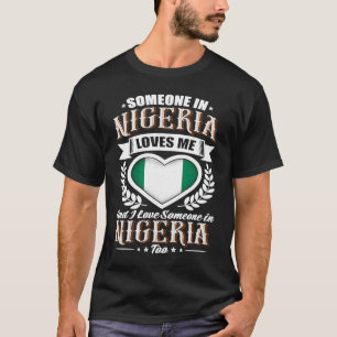 Camiseta Bandera cardíaca de Nigeria que alguien en Nigeria