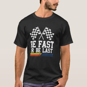 Camiseta Bandera de carreras Sé rápido o sé el último Fanát