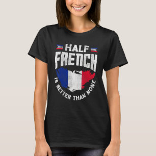 Camiseta Bandera francesa francesa mitad francés es mejor q
