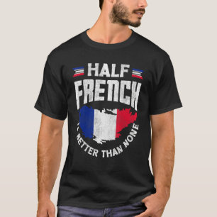 Camiseta Bandera francesa francesa mitad francés es mejor q