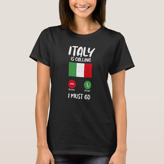 Camiseta Bandera Italiana Llama Italia Y Debo Ir Italiana (Anverso)