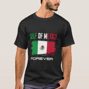 Camiseta Bandera Mexicana del Golfo de México para Forever