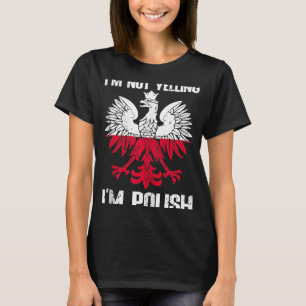Camiseta Bandera polaca de no estoy gritando soy Polonia