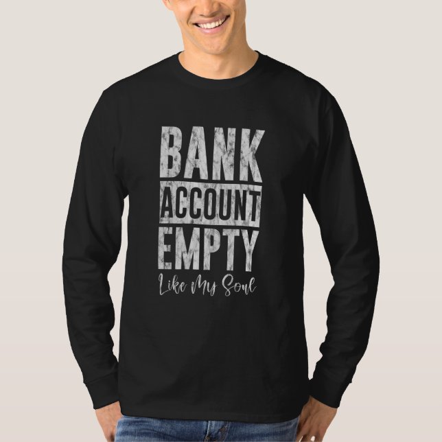 Camiseta Bank Account Empty Like My Soul (Anverso)