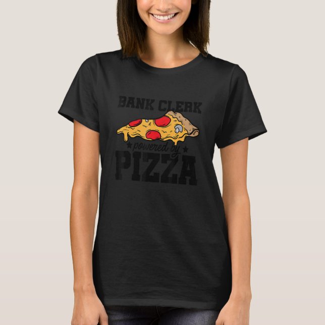Camiseta Bank Clerk Powered By Pizza Banker Finance Bookkee (Anverso)