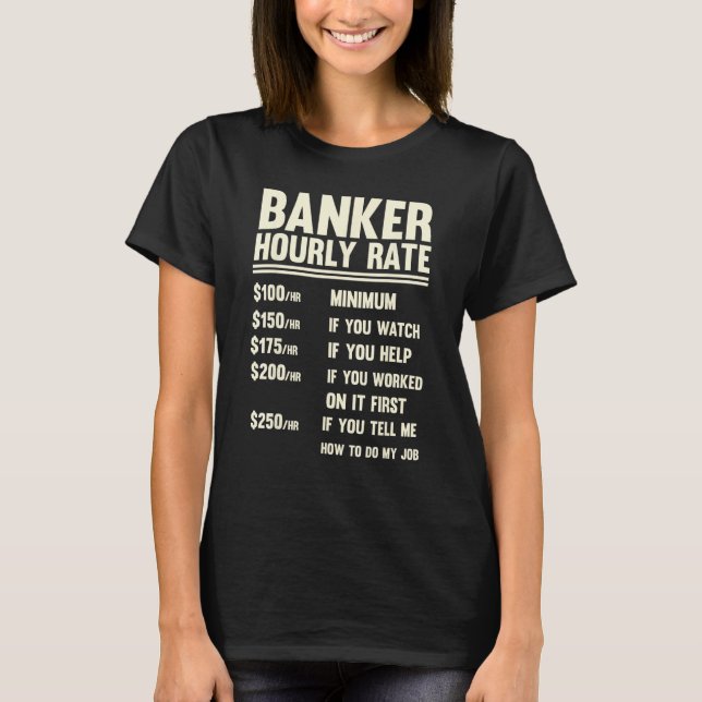 Camiseta Banker Hourly Rate  Banking  Men And Women (Anverso)
