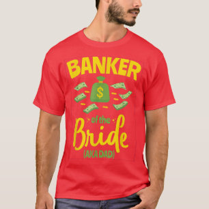 Camiseta Banquero de la novia padre gracioso padre Boda Bac