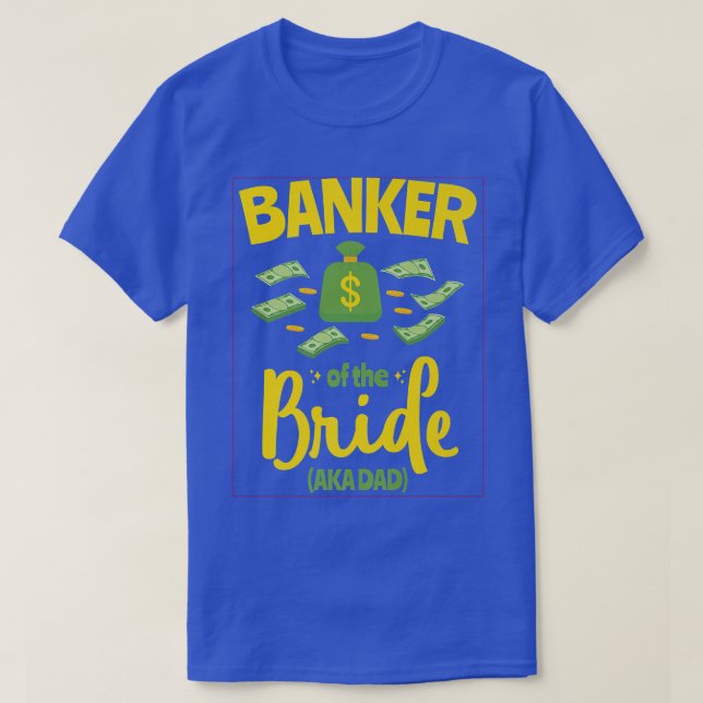 Camiseta Banquero de la novia padre gracioso padre Boda Bac (Diseño del anverso)