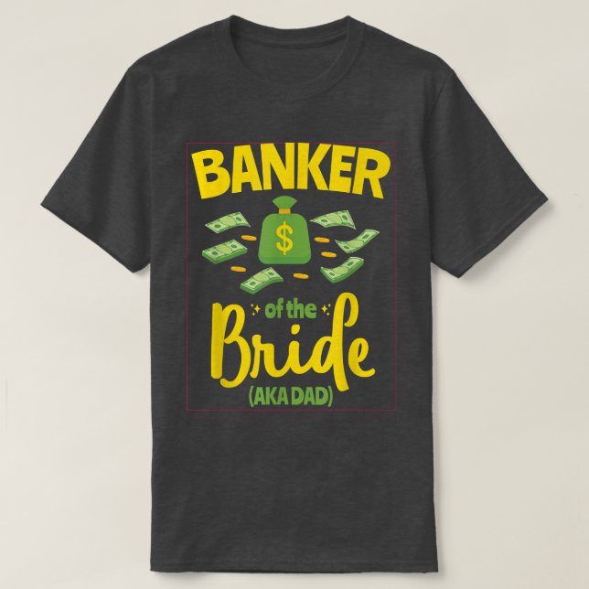 Camiseta Banquero de la novia padre gracioso padre Boda Bac (Diseño del anverso)