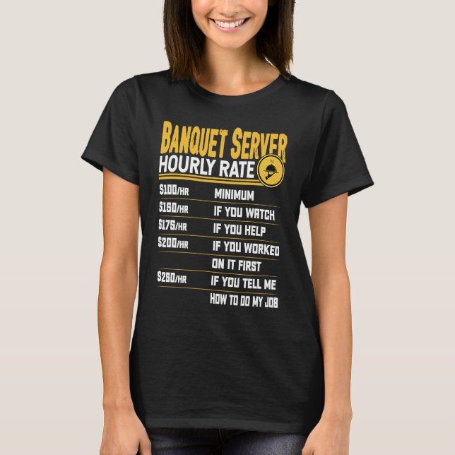 Camiseta Banquet Server Hourly Rate   Banquet Food Server (Anverso)
