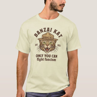 Camiseta Banzai Kat Only You Can Fight Fascism