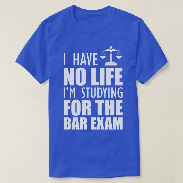 Camiseta Bar Exam Taker No tengo vida estoy estudiando para (Diseño del anverso)