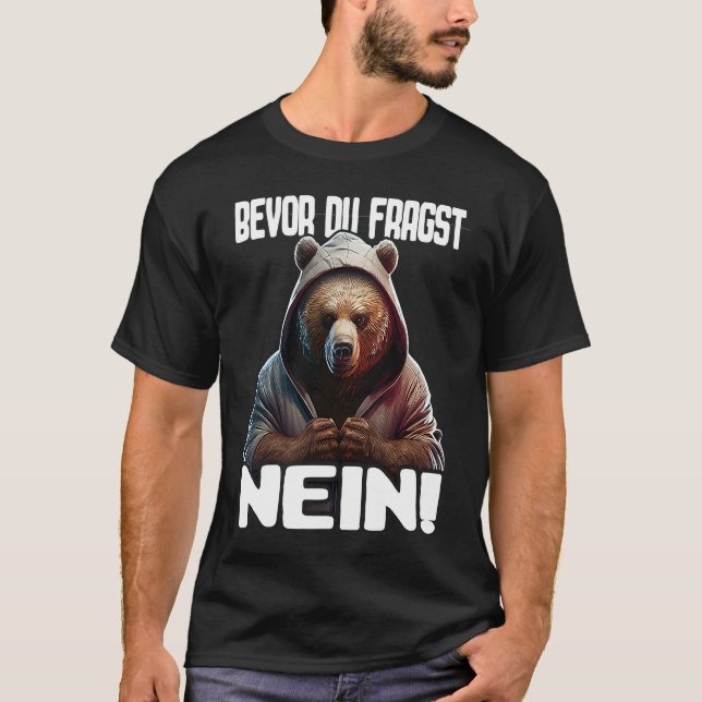 Camiseta Bär Spruch Lustig Geschenk I Bevor Du Fragst Nein (Anverso)