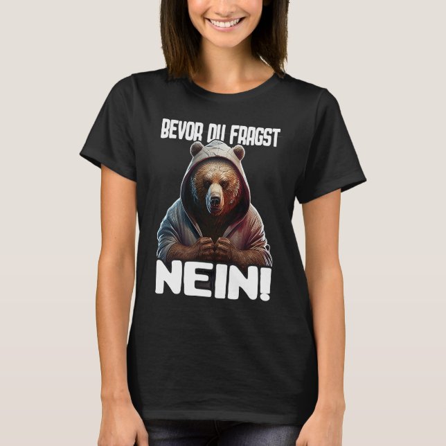 Camiseta Bär Spruch Lustig Geschenk I Bevor Du Fragst Nein (Anverso)