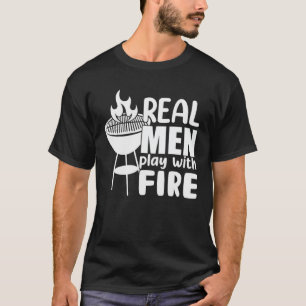 Camiseta Barbacoa - Hombres De Verdad Juegan Con Fuego