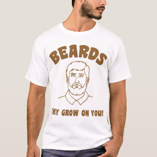 Camiseta ¡Barbas que crecen en usted!