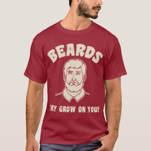 Camiseta ¡Barbas que crecen en usted!