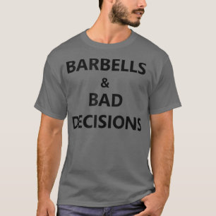 Camiseta Barbellas y malas decisiones Squat Deadlift Bench 