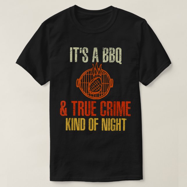 Camiseta Barbeque And True Crime Kind Of Night Funny BBQ Lo (Diseño del anverso)