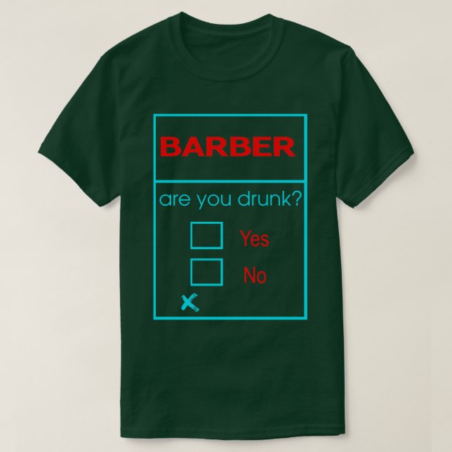 CAMISETA BARBER ARE YOU DRUNK NO NO NO (Diseño del anverso)