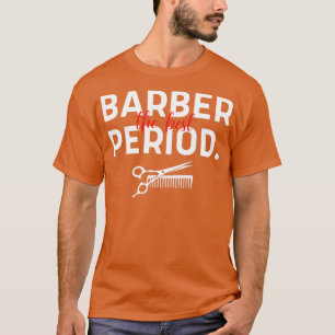 Camiseta Barber El Mejor Periodo Irónico Y Gracioso Barber