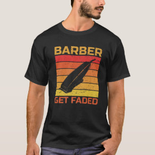 Camiseta Barber Get Faded Vintage Retro Hairdresser Hairsty