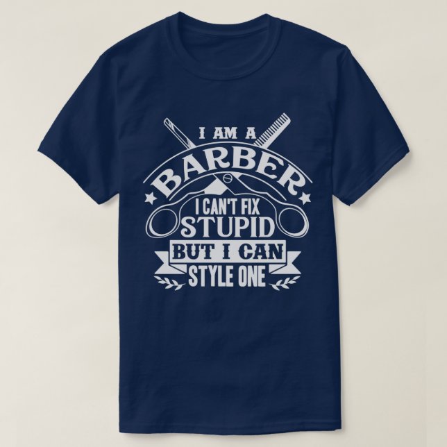 Camiseta Barber I Canx27t Fix Stupid (Diseño del anverso)