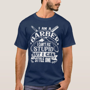 Camiseta Barber I Canx27t Fix Stupid