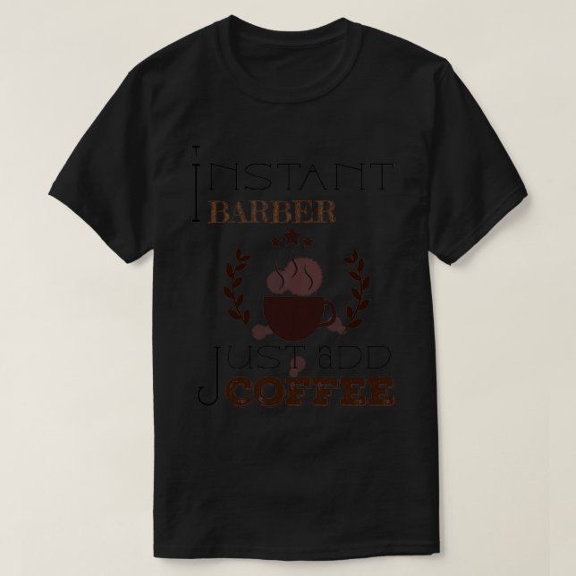 Camiseta Barber instantáneo acaba de añadir Pegatina de caf (Diseño del anverso)