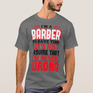 Camiseta Barber para ahorrar tiempo Letx27s Asumir que Ix27