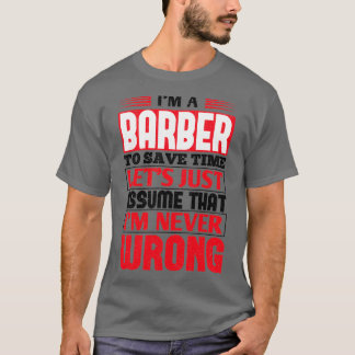Camiseta Barber para ahorrar tiempo Letx27s Asumir que Ix27