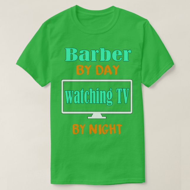 Camiseta Barber por día viendo la televisión por la noche (Diseño del anverso)