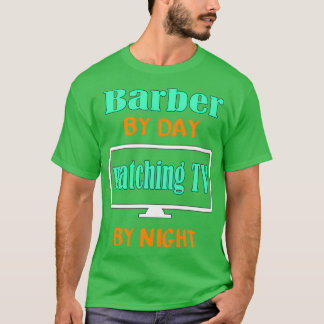 Camiseta Barber por día viendo la televisión por la noche